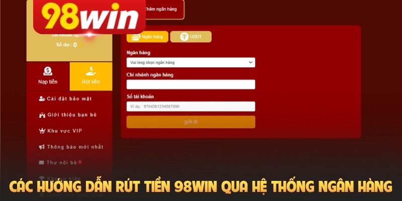 Các hướng dẫn rút tiền 98Win qua hệ thống ngân hàng