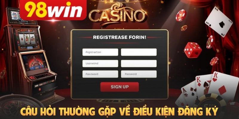Câu hỏi thường gặp về điều kiện đăng ký