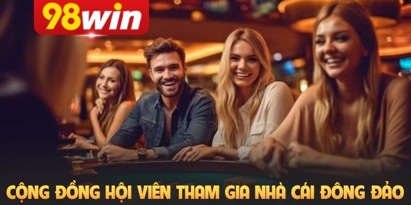 Cộng đồng hội viên tham gia nhà cái đông đảo