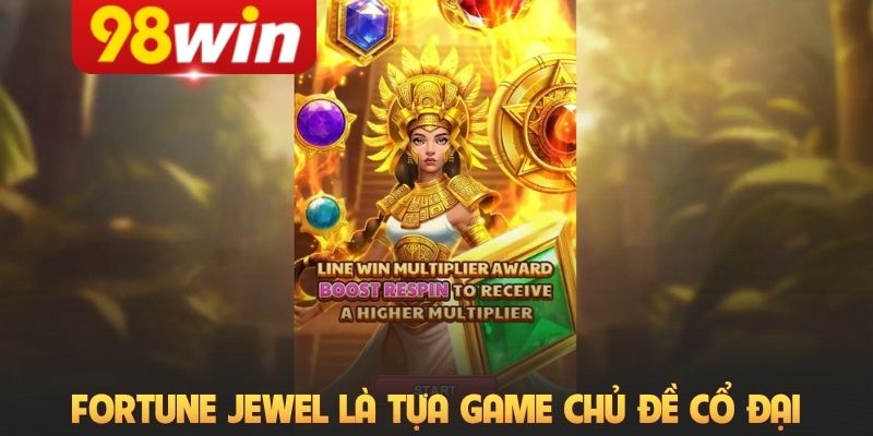 Fortune Jewel là tựa game chủ đề văn minh cổ đại