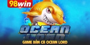 Game Bắn Cá Ocean Lord