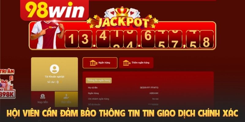 Hội viên cần đảm bảo thông tin tin giao dịch chính xác