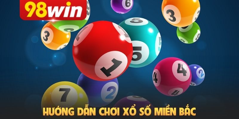 Hướng dẫn chơi xổ số miền Bắc