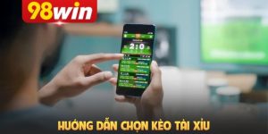 Hướng dẫn chọn kèo tài xỉu