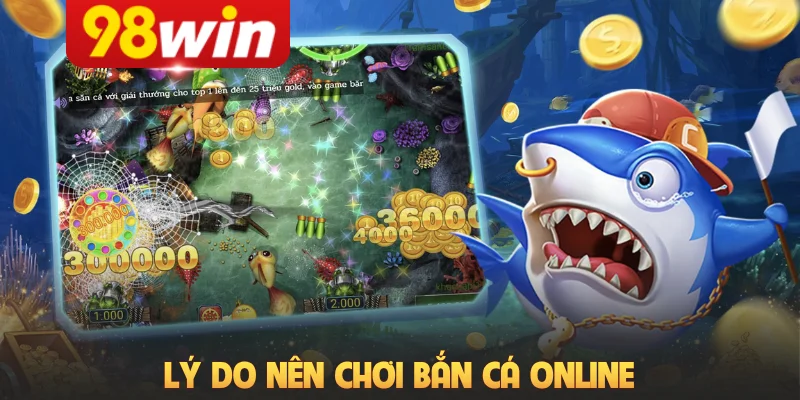 Lý do nên chơi bắn cá online