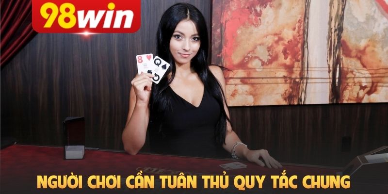 Người chơi cần tuân thủ quy tắc chung