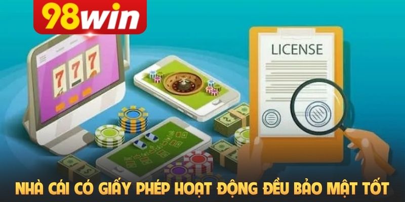 Nhà cái có giấy phép hoạt động đều bảo mật tốt