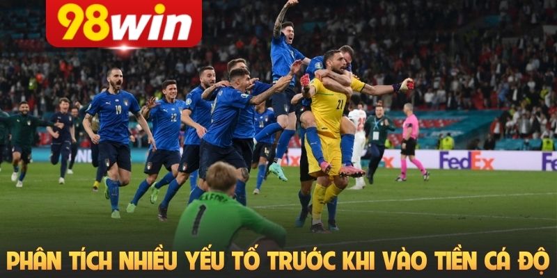 Phân tích nhiều yếu tố trước khi vào tiền cá độ