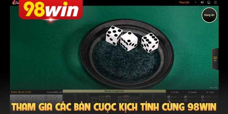 Tham gia các bàn cược kịch tính cùng 98Win