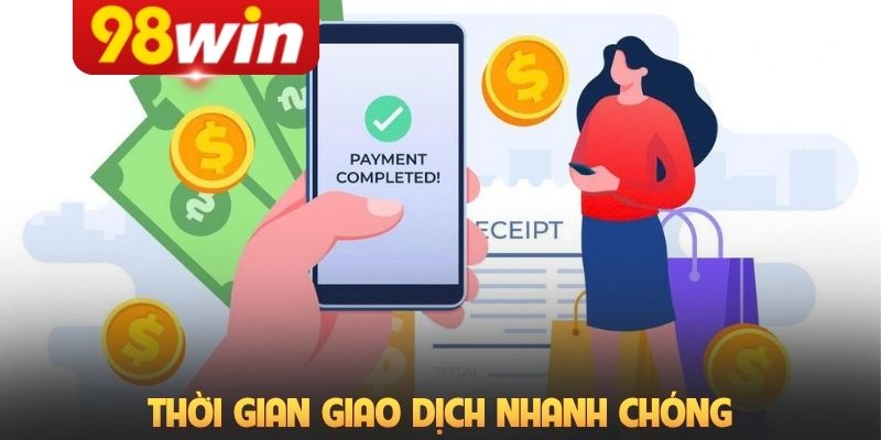 Thời gian giao dịch nhanh chóng