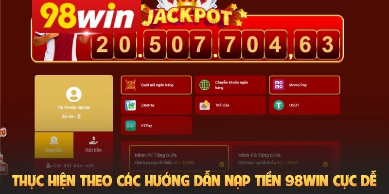 Thực hiện theo các hướng dẫn nạp tiền 98Win cực dễ