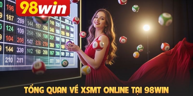 Tổng quan về XSMT online tại 98win